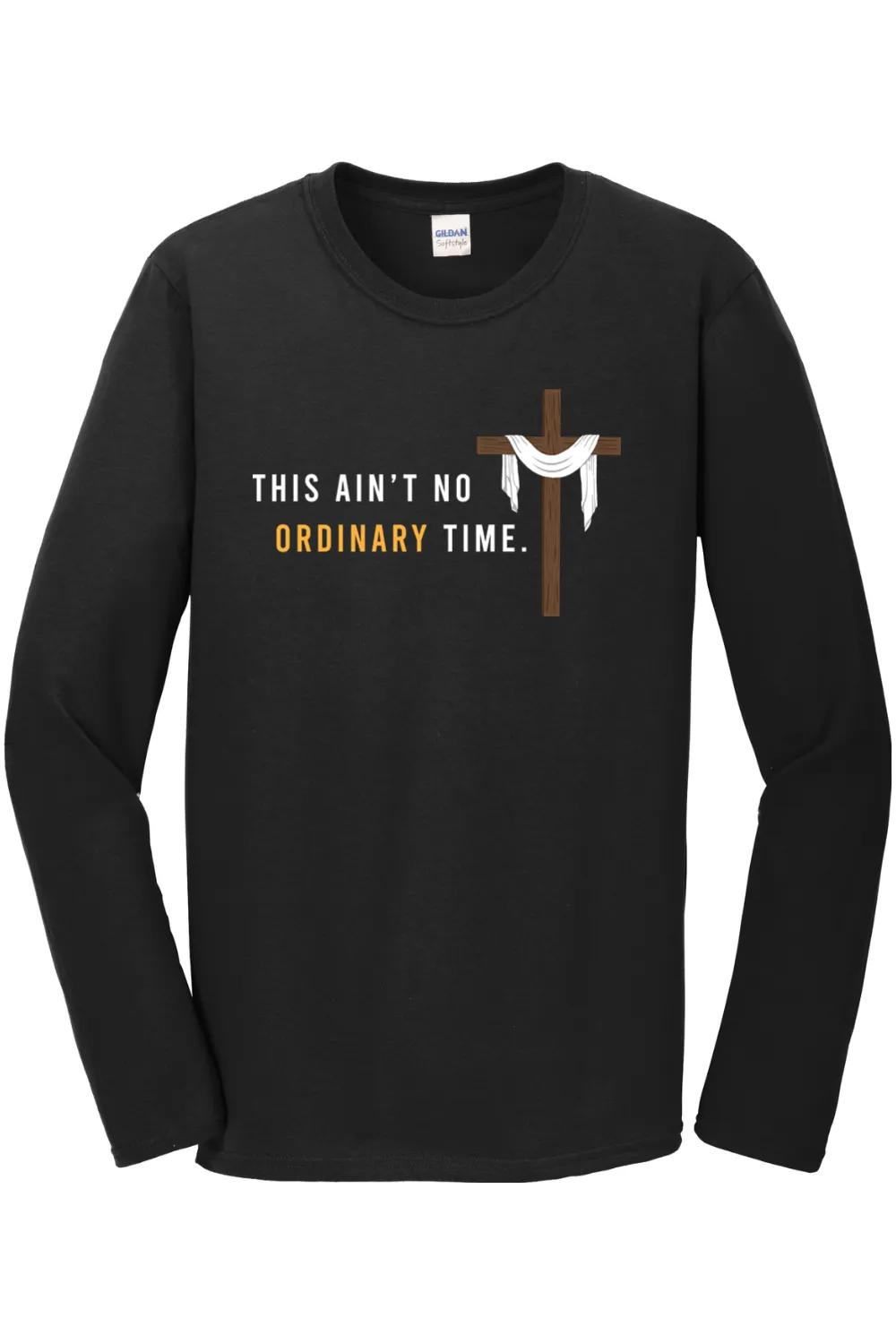 Ain't No Ordinary Time - Easter Season Long Sleeve